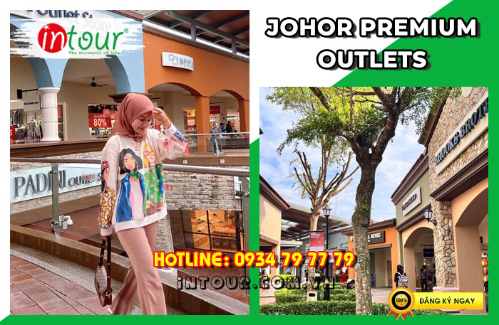 Trung Tâm Thương Mại Johor Premium Outlets Tour Singapore - Malaysia - Indonesia 3 ngày 2 đêm INTOUR